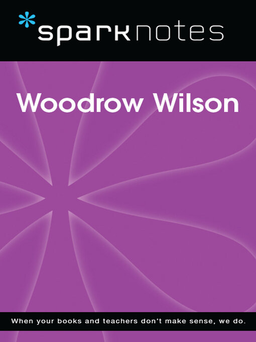 Title details for Woodrow Wilson (SparkNotes Biography Guide) by SparkNotes - Available
